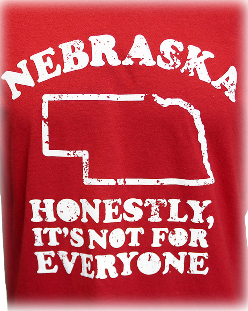 Nebraska Its Not For Everyone Tee