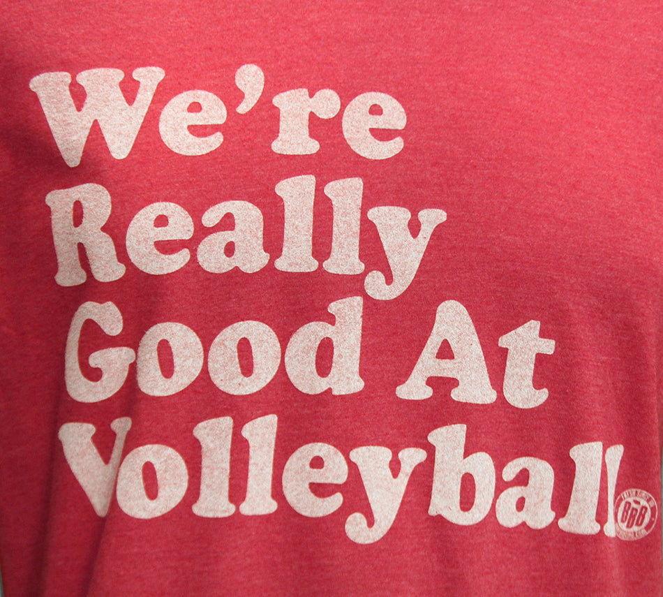 We're Really Good At Volleyball Tee