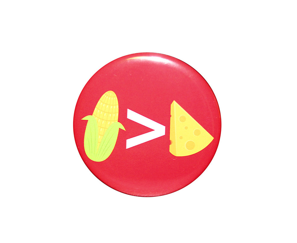 Corn Is Greater Than Cheese 2 Inch Button