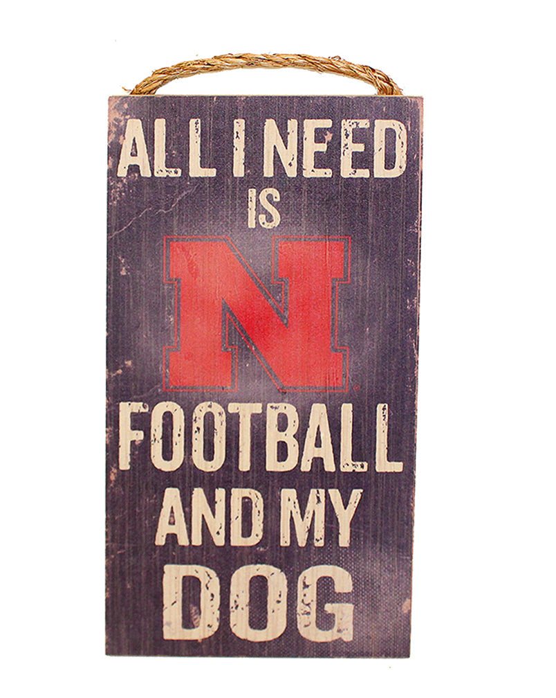 All I Need Is NU Football & My Dog Wood Sign