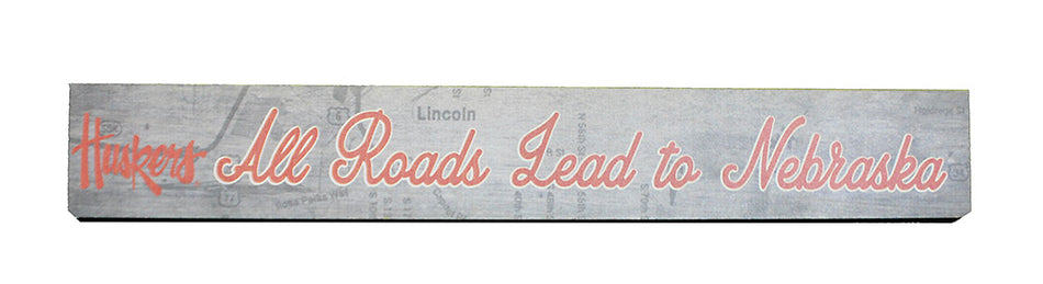 All Roads Lead To Nebraska Sign